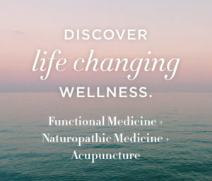 Discover life changing wellness. Functional Medicine + Naturopathic Medicine + Acupuncture
